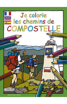 JE COLORIE LES CHEMINS DE COMPOSTELLE (FR-A NG) - EHRHARD DOMINIQUE - OUEST FRANCE