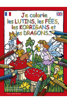 JE COLORIE LES LUTINS,LES FEES,LES KORRIGAN S ET DRAGONS - Dominique Ehrhard - OUEST FRANCE