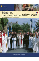 TREGUIER, SUR LES PAS DE SAINT YVES - SEMUR FRANCOIS-CHRIS - OUEST FRANCE