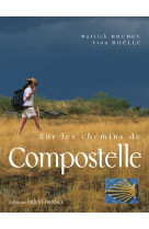 SUR LES CHEMINS DE COMPOSTELLE (COMPIL) - HUCHET PATRICK - OUEST FRANCE