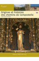 ORIGINES ET HISTOIRE DES CHEMINS DE COMPOST ELLE - CHOCHEYRAS JACQUES - OUEST FRANCE