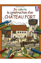 JE COLORIE LA CONTRUCTION D'UN CHATEAU FORT - Dominique Ehrhard - OUEST FRANCE