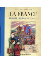 FRANCE, HISTOIRE CURIEUSE ET INSOLITE - DESLAIS PIERRE - OUEST FRANCE