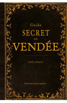 GUIDE SECRET DE VENDEE - GRIMAUD RENEE - Ouest-France