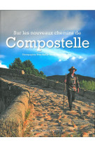 SUR LES NOUVEAUX CHEMINS DE COMPOSTELLE. - HUCHET PATRICK - OUEST FRANCE