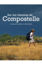 SUR LES CHEMINS DE COMPOSTELLE (COMPIL) - HUCHET PATRICK - Ouest-France