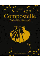 COMPOSTELLE, LE LIVRE DES MERVEILLES - HUCHET PATRICK - Ouest-France