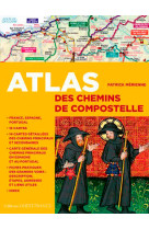 ATLAS DES CHEMINS DE COMPOSTELLE - Patrick Mérienne - OUEST FRANCE