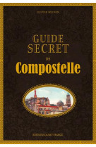 GUIDE SECRET DE COMPOSTELLE - MIGNON OLIVIER - Ouest-France