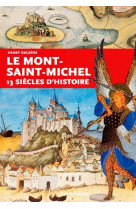 MONT-SAINT-MICHEL, 13 SIECLES D-HISTOIRE - DECAENS HENRY - Ouest-France