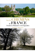 CHEMINS DE FRANCE, ROUTES D-HISTOIRE SENTIERS DE L - RIO BERNARD - Ouest-France