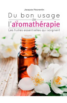 DU BON USAGE DE L-AROMATHERAPIE - FLEURENTIN JACQUES - OUEST FRANCE