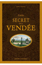 GUIDE SECRET DE VENDEE - GRIMAUD RENEE - OUEST FRANCE