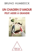 UN CHAGRIN D AMOUR PEUT AIDER A GRANDIR - Bruno Humbeeck - JACOB