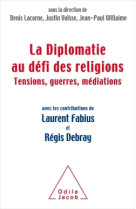 DIPLOMATIE FACE AU DEFI DES RELIGIONS - Laurent Fabius - JACOB