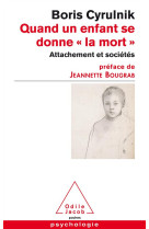 QUAND UN ENFANT SE DONNE LA MORT - CYRULNIK-B - O. Jacob