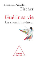 GUERIR SA VIE - FISCHER G-N. - O. Jacob