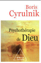 PSYCHOTHERAPIE DE DIEU - CYRULNIK BORIS - O. Jacob