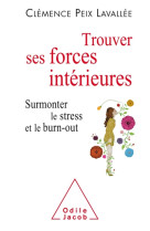 TROUVER SES FORCES INTERIEURES - PEIX-LAVALLEE C. - JACOB