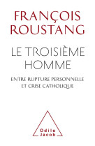 TROISIEME HOMME - ROUSTANG FRANCOIS - JACOB