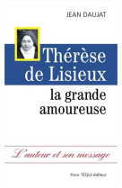 THERESE DE LISIEUX - LA GRANDE AMOUREUSE - JEAN DAUJAT - TEQUI