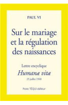 ENCYCLIQUE HUMANAE VITAE - SUR LE MARIAGE E T LA REGULATION DES NAISSANCES - PAUL VI - TEQUI