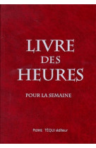 LIVRE DES HEURES - POUR LA SEMAINE - PIERO RE COLLABORATE - TEQUI