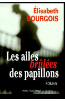 AILES BRULEES DES PAPILLONS - BOURGOIS ELISABETH - TEQUI