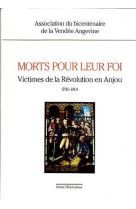 MORTS POUR LEUR FOI - VICTIMES DE LA REVOLUTION EN ANJOU, 1793-1801 - POUR LE BICENTENAIRE - TEQUI