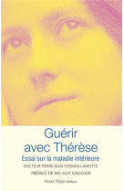 GUERIR AVEC THERESE - PIERRE-JEAN THOMAS-L - TEQUI