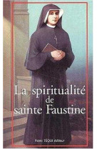 SPIRITUALITE DE SAINTE FAUSTINE. - CHEMIN VERS L-UNION AVEC DIEU - COLLECTIF - TEQUI