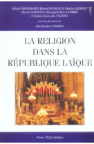 RELIGION DANS LA REPUBLIQUE LAIQUE - ACTES DU XXE COLLOQUE NATIONAL DE LA CONFEDERATIO - COLLECTIF - TEQUI