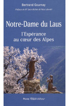 NOTRE DAME DU LAUS - L-ESPERANCE AU COEUR D ES ALPES - GOURNAY BERTRAND - TEQUI