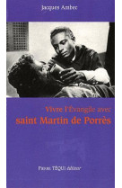 VIVRE L-EVANGILE AVEC SAINT MARTIN DE PORRE S - AMBEC JACQUES - TEQUI