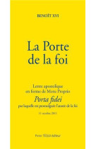 PORTE DE LA FOI (LA)- LETTRE APOSTOLIQUE EN FORME DE MOTU PROPRIO - PORTA FIDEI - BENOIT XVI - TEQUI