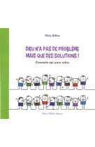 Dieu n-a pas de probleme mais que des solutions!