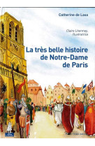 TRES BELLE HISTOIRE DE NOTRE-DAME DE PAR IS - DE LASA CATHERINE - Téqui