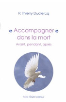 ACCOMPAGNER DANS LA MORT - THIERRY DUCLERQ - Téqui