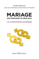 MARIAGE DES PERSONNES DE MEME SEXE : LA CONTROVERSE JURIDIQUE - AUDE MIRKOVIC - Téqui