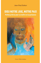 DIEU NOTRE JOIE, NOTRE PAIX - DUFOUR JEAN-PAUL - Téqui