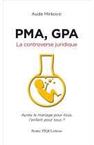 PMA, GPA - LA CONTROVERSE JURIDIQUE - AUDE MIRKOVIC - Téqui