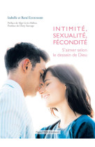 INTIMITE, SEXUALITE, FECONDITE - ISABELLE ECOCHARD - Téqui