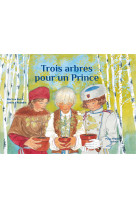 TROIS ARBRES POUR UN PRINCE - BAZIN MARTINE - Téqui