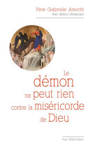 DEMON NE PEUT RIEN CONTRE LA MISERICORDE DE DIEU - PERE AMORTH GABRIELE - Téqui