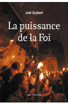 PUISSANCE DE LA FOI - PERE JOEL GUIBERT - Téqui