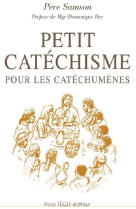 PETIT CATECHISME POUR LES CATHECHUMENES - PERE SAMSON EDMOND - Téqui