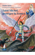 SAINT MICHEL PROTEGEZ LA FRANCE - BAZIN MARTINE - Téqui