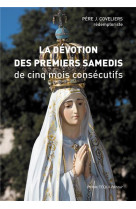 DEVOTION DES PREMIERS SAMEDIS DE CINQ MOIS CONSECUTIFS - PERE J. COVELIERS - Téqui