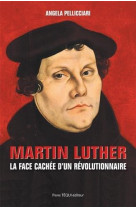 MARTIN LUTHER - ANGELA PELLICCIARI - Téqui