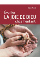 EVEILLER LA JOIE DE DIEU CHEZ L-ENFANT - DAMEZ CECILE - Téqui